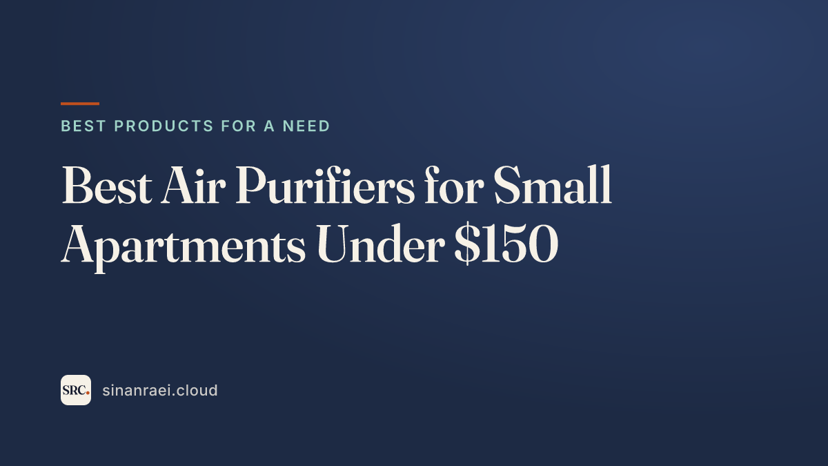 Best Air Purifiers for Small Apartments Under $150: Sinanraei guide cover